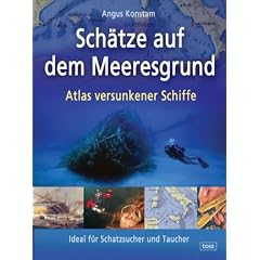 Sch�tze auf dem Meeresgrund: Atlas versunkener Schiffe.  Ideal f�r Schatzsucher und Taucher