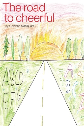 The Road to Cheerful: The story of the new cure for dyslexics / spectrum learners