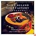 New England Soup Factory Cookbook: More Than 100 Recipes from the Nation's Best Purveyor of Fine Soup