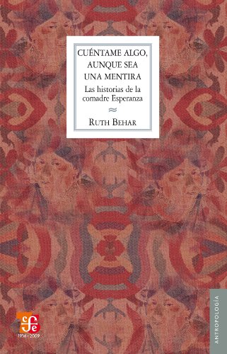 Cuéntame algo, aunque sea una mentira. Las historias de la comadre Esperanza: 1 (Antropologia) (Spanish Edition)