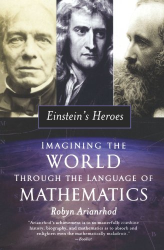 Einstein's Heroes: Imagining the World through the Language of Mathematics