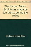 The human factor : sculptures made by ten artists during the 1970s