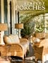 Perfect Porches: Designing Welcoming Spaces for Outdoor Living