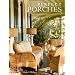 Perfect Porches: Designing Welcoming Spaces for Outdoor Living
