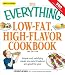 The Everything Low-Fat, High-Flavor Cookbook: Simple and satisfying meals you won't believe are good for you! (Everything Series)