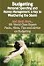 Budgeting - Personal Spending and Money Management a Key to Weathering the Storm - And Much More - 101 World Class Expert Facts, Hints, Tips and Advice on Budgeting