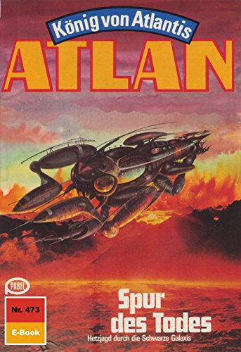 Atlan 473: Spur des Todes (Heftroman): Atlan-Zyklus 