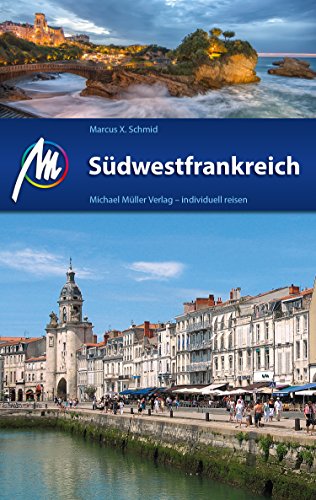 Südwestfrankreich Reiseführer Michael Müller Verlag: Individuell reisen mit vielen praktischen Tipps (MM-Reiseführer) (German Edition)