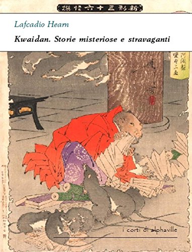 Kwaidan. Storie misteriose e stravaganti (I corti di Alphaville) (Italian Edition)