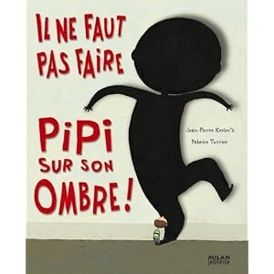 Il ne faut pas faire pipi sur son ombre