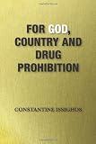 For God, Country and Drug Prohibition