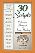 30 Scripts for Relaxation, Imagery & Inner Healing Volume 1 - Second Edition