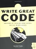 Write Great Code, Volume 2: Thinking Low-Level, Writing High-Level