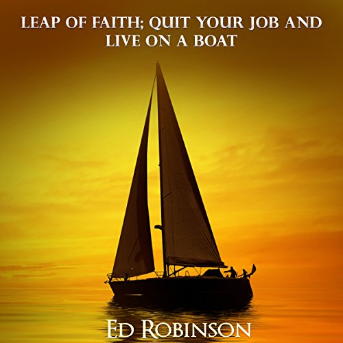 Leap of Faith: Quit Your Job and Live on a Boat