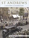 St Andrews : a history and celebration of the town