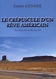 Le cr�puscule d'un r�ve am�ricain : Au long de la Route 66