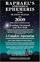 Raphaels Astronomical Ephemeris: Of the Planets' Places for 2009 (Raphael) (Raphael's Astronomical Ephemeris of the Planets' Places)