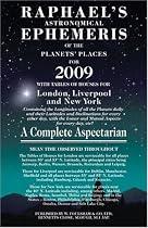 Raphaels Astronomical Ephemeris: Of the Planets' Places for 2009 (Raphael)