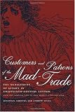 Customers and Patrons of the Mad-Trade: The Management of Lunacy in Eighteenth-Century London, With the Complete Text of John Monro's 1766 Case Book