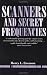 Scanners And Secret Frequencies (Electronic Underground S.)