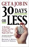 Get A Job In 30 Days Or Less: A Realistic Action Plan for Finding the Right Job Fast