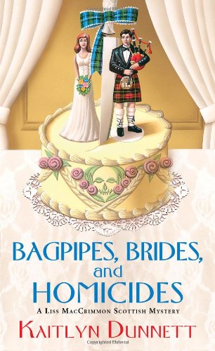 Bagpipes, Brides and Homicides (Liss MacCrimmon Mystery)