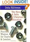 The Nuts & Bolts of Christian Education: Practical Wisdom for Teachers & Leaders