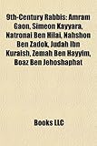 9th-Century Rabbis: Amram Gaon, Simeon Kayyara, Natronai Ben Hilai, Nahshon Ben Zadok, Judah Ibn Kuraish, Zemah Ben Hayyim, Boaz Ben Jehos-