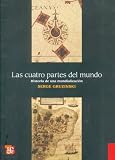 Las cuatro partes del mundo. Historia de una mundialización (Spanish Edition)