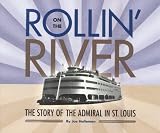 cover of Rollin on the River  The Story of The Admiral in St. Louis