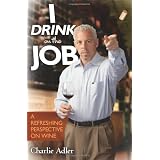 I Drink on the Job: A Refreshing Perspective on Wine