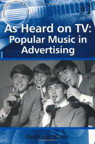 As Heard on TV: Popular Music in Advertising (Ashgate Popular and Folk Music Series)