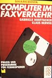Computer im Faxverkehr - Praxis und Programme f&uuml;r Fernkopierer - Gabriele Hooffacker, Claus Herwig