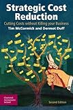 Strategic cost reduction : cutting costs without killing your business