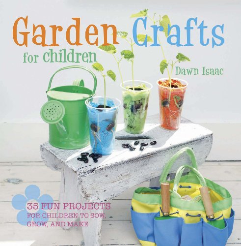 Garden Crafts for Children: 35 fun projects for children to sow, grow and make