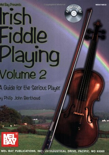 Mel Bay presents Irish Fiddle Playing 2: Guide for the Serious Player
