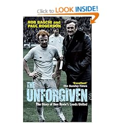 The Unforgiven: The Story of Don Revie's Leeds United
