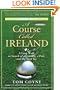 A Course Called Ireland: A Long Walk in Search of a Country, a Pint, and the Next Tee