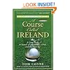 A Course Called Ireland: A Long Walk in Search of a Country, a Pint, and the Next Tee