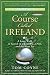 A Course Called Ireland: A Long Walk in Search of a Country, a Pint, and the Next Tee