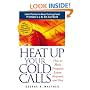 Heat Up Your Cold Calls: How to Get Prospects to Listen, Respond, and Buy