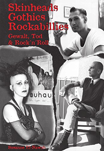 Skinheads - Gothics - Rockabillies: Gewalt, Tod & Rock'n'Roll (German Edition)
