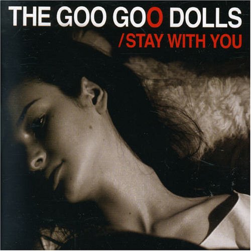 Goo Goo Dolls - Stay with You, Pt. 1 - Zortam Music