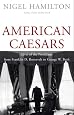 American Caesars: Lives of the Presidents from Franklin D. Roosevelt to George W. Bush