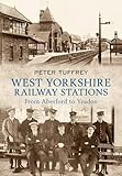 West Yorkshire railway Stations : from Aberford to Yeadon