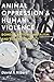 Animal Oppression and Human Violence: Domesecration, Capitalism, and Global Conflict (Critical Perspectives on Animals: Theory, Culture, Science, and Law)