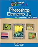 Teach yourself visually Photoshop Elements 11