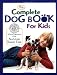 The Complete Dog Book for Kids (American Kennel Club)