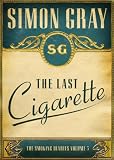 The Last Cigarette (Smoking Diaries Volume 3)