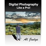 Digital Photography Like a Pro!